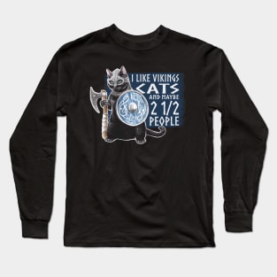 I like Vikings and Cats and Maybe 2 1/2 People Long Sleeve T-Shirt